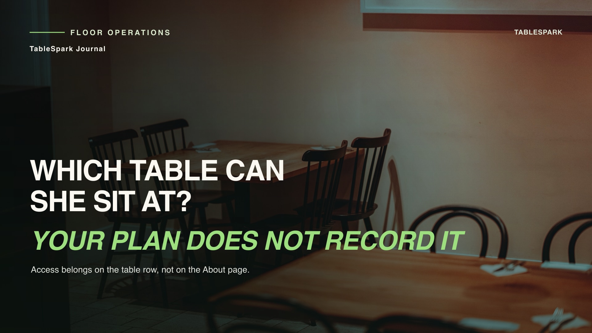 Which of your tables can she actually be seated at? The access record your floor plan does not have.