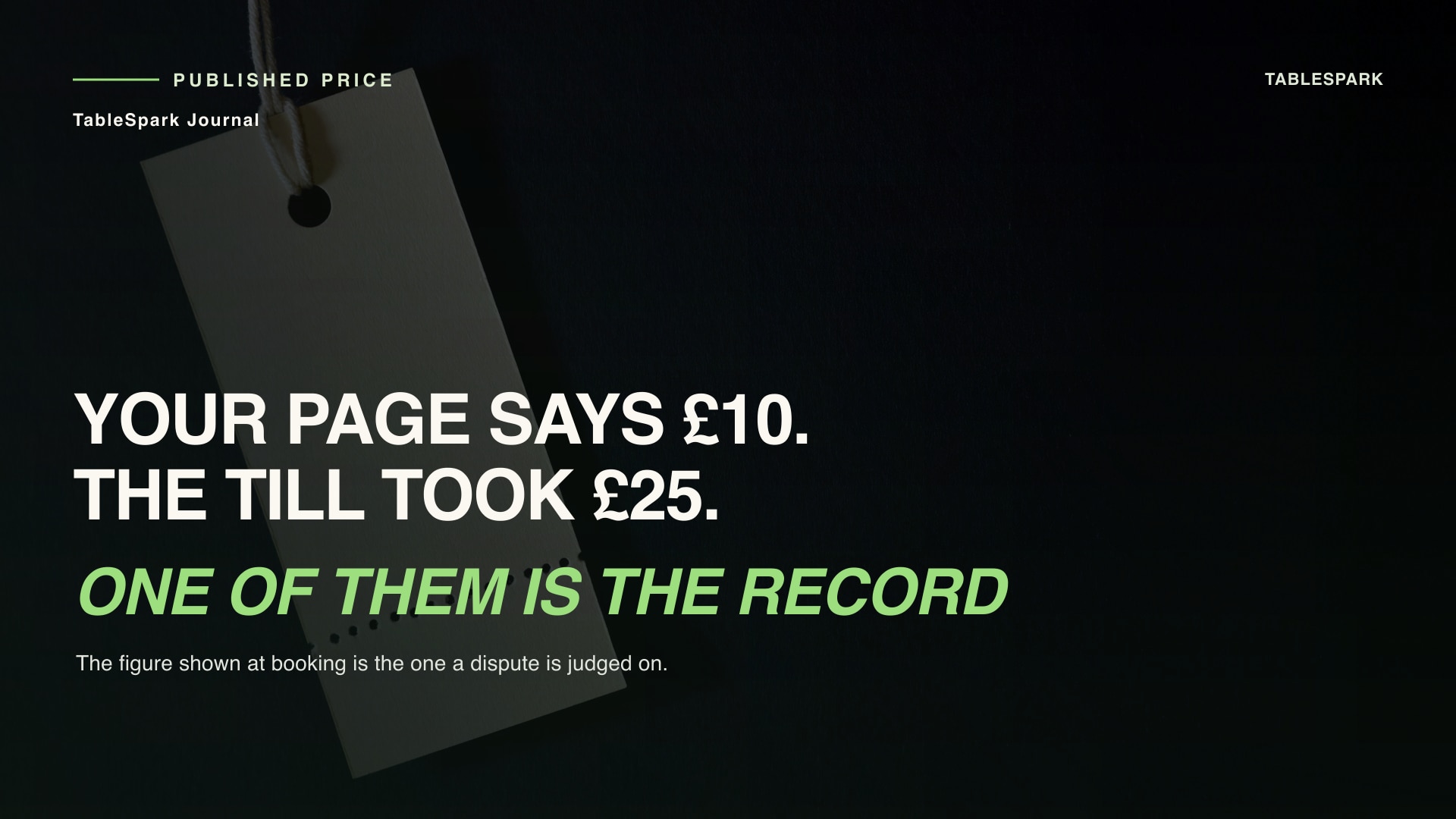 Your Website Says a £10 Deposit. The Till Just Took £25.