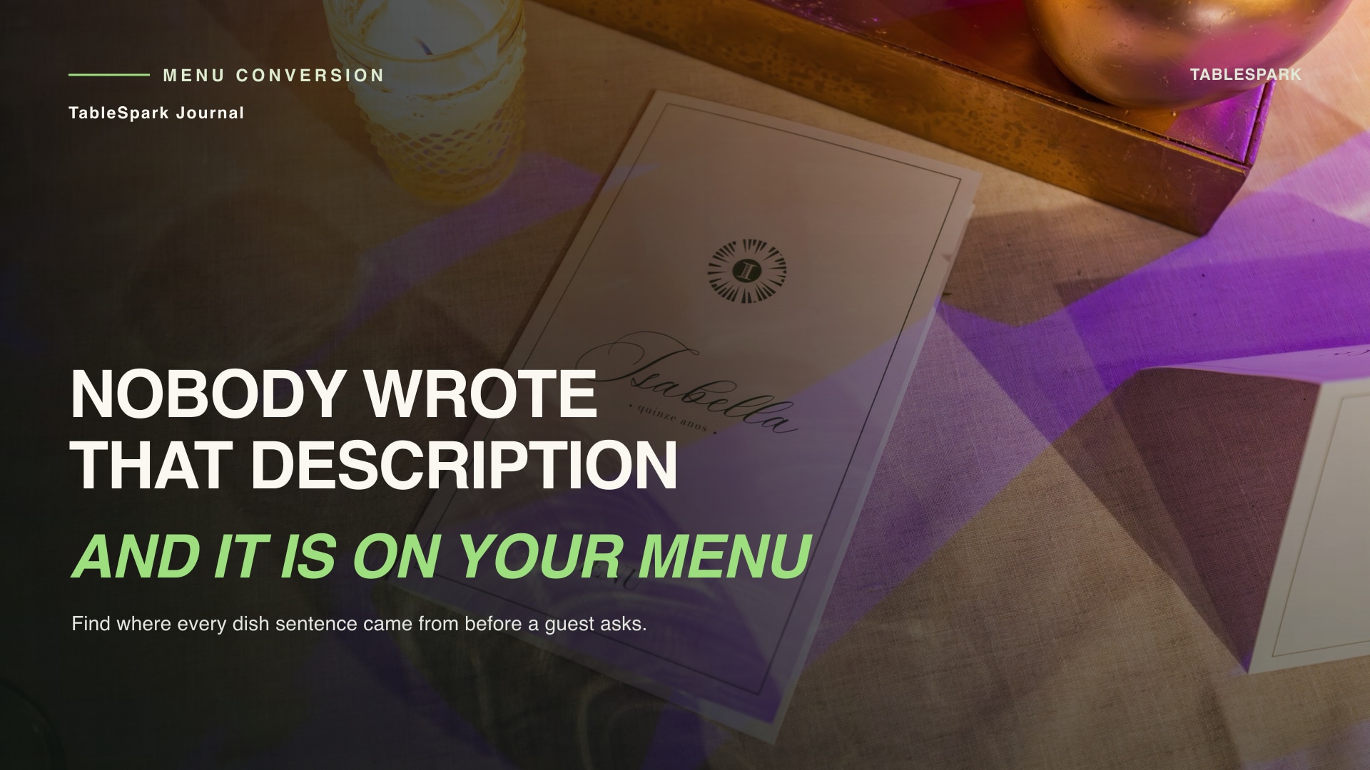 Your printed menu had no descriptions. Your website has one under every dish.